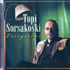TOPI SORSAKOSKI: Evergreens — CD - pikkukuva 1