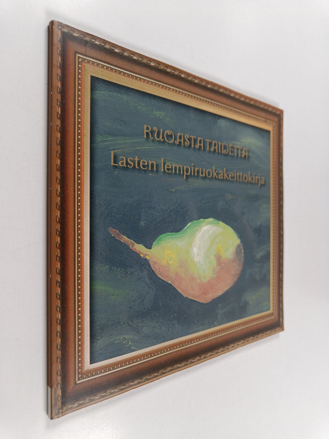 Ruoasta taidetta : lasten lempiruokakeittokirja