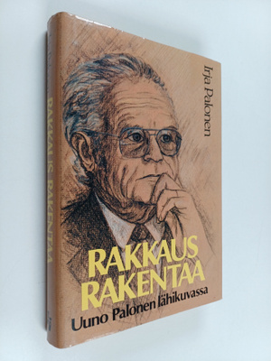 Uuno Palonen ym. : Rakkaus rakentaa : Uuno Palonen lähiku...