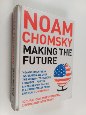 Noam Chomsky : Making the future : occupations, intervent...