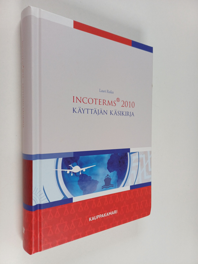 Lauri Railas : Incoterms(r) 2010 : käyttäjän käsikirja