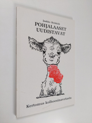 Jaakko Heikkilä : Pohjalaaset uudistavat : kertomus kolho...