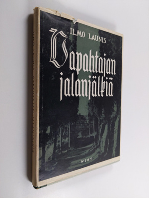 Ilmo Launis : Vapahtajan jalanjälkiä : Kristuksen kärsimy...
