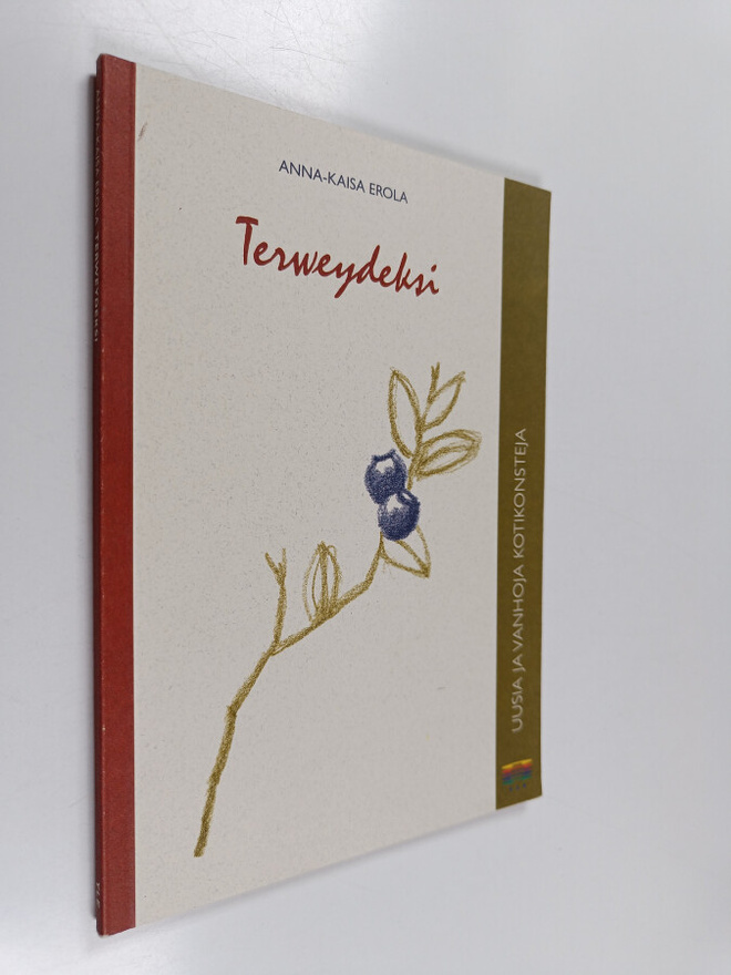 Anna-Kaisa Erola : Terveydeksi : uusia ja vanhoja kotikon...