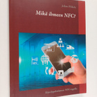 Juhani Pihkala : Mikä ihmeen NFC? : älyä älypuhelimeen NF... - pikkukuva 1