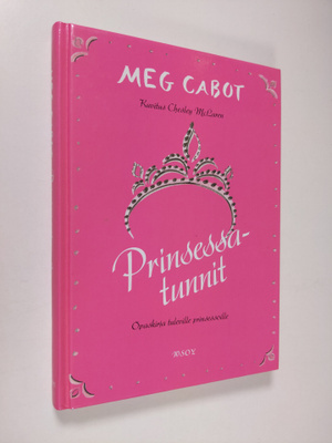 Meg Cabot : Prinsessatunnit : opas tuleville prinsessoille