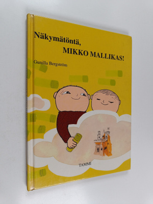 Gunilla Bergström : Näkymätöntä, Mikko Mallikas!