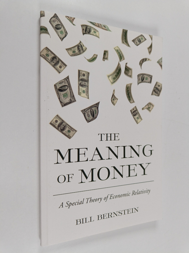 Bill Bernstein : The Meaning of Money - A Special Theory ...