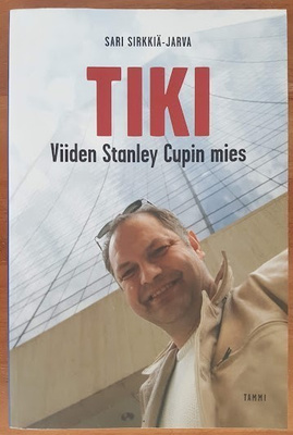 Sari Sirkkiä-Jarva: Tiki - Viiden Stanley Cupin mies