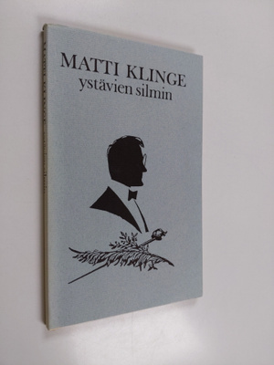 Anto Leikola ym. : Matti Klinge ystävien silmin - onnitte...