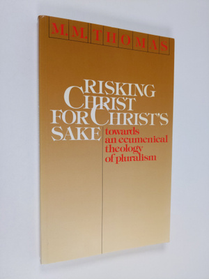 M. M. Thomas : Risking Christ for Christ's sake