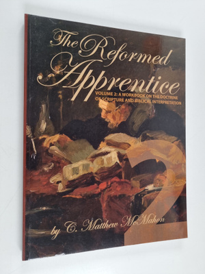 C. Matthew McMahon : The Reformed Apprentice Volume 2 - A...