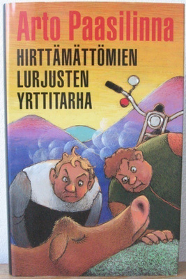 Arto Paasilinna: Hirttämättömien lurjusten yrttitarha. 275 s