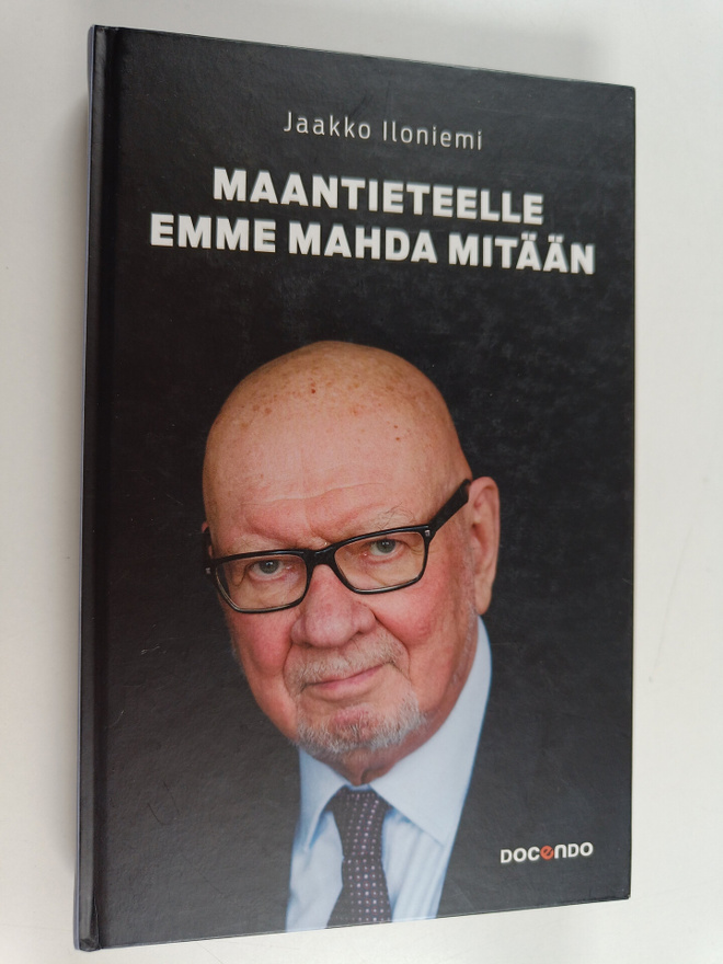 Jaakko Iloniemi : Maantieteelle emme mahda mitään (signee...