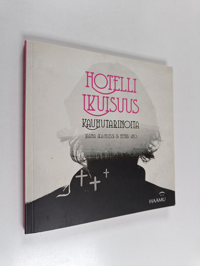 Jaana Ala-Huissi : Hotelli Ikuisuus : kauhutarinoita