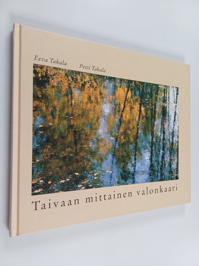 Eeva Takala : Taivaan mittainen valonkaari