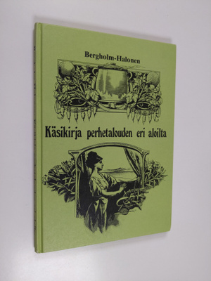 Tauno Bergholm : Käsikirja perhetalouden eri aloilta muka...