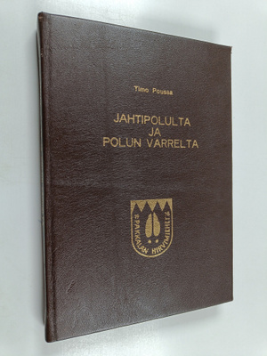 Timo Poussa : Jahtipolulta ja polun varrelta : kuusi vuos...