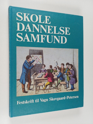 Harry Haue : Skole, dannelse, samfund : festskrift til Va...