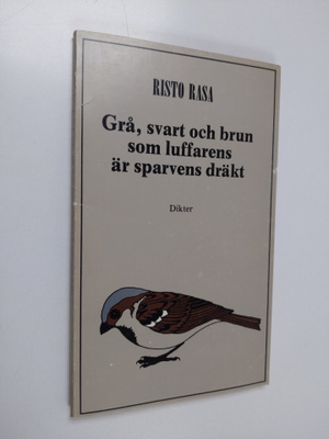 Risto Rasa : Grå, svart och brun som luffarens är sparven...