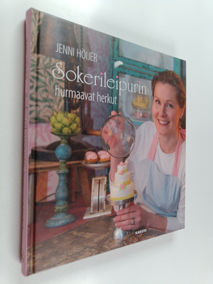 Jenni Höijer : Sokerileipurin hurmaavat herkut