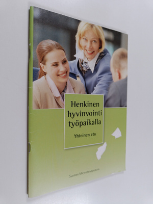 Raila Klemelä : Henkinen hyvinvointi työpaikalla : yhtein...