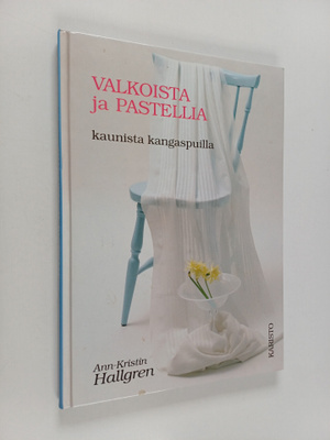 Ann-Kristin Hallgren : Valkoista ja pastellia : kaunista ...