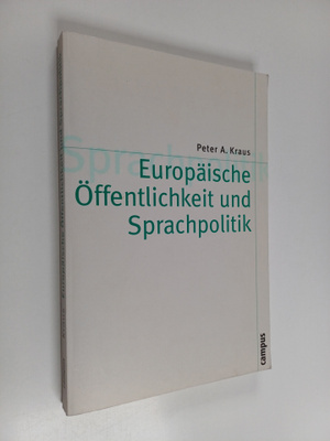 Peter A. Kraus : Europäische Öffentlichkeit und Sprachpol...