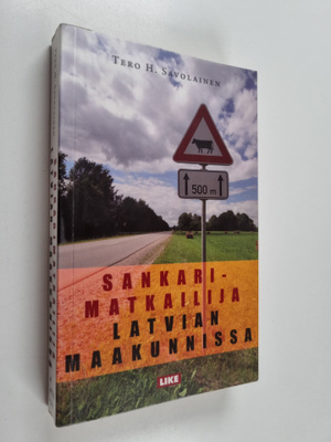 Tero H. Savolainen : Sankarimatkailija Latvian maakunnissa