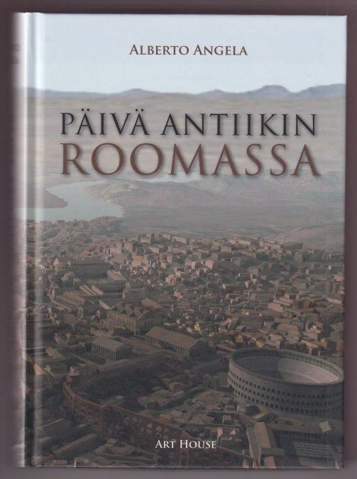 Alberto Angela: Päivä antiikin Roomassa