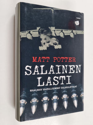 Matt Potter : Salainen lasti : maailman vaarallisimmat sa...