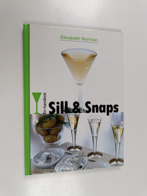 Elisabeth Norman : Sill & snaps - En handbok