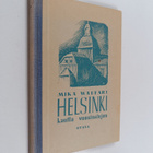 Mika Waltari : Helsinki kautta vuosisatojen : historialli... - pikkukuva 1