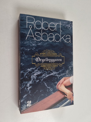 Robert Åsbacka : Orgelbyggaren. Roman