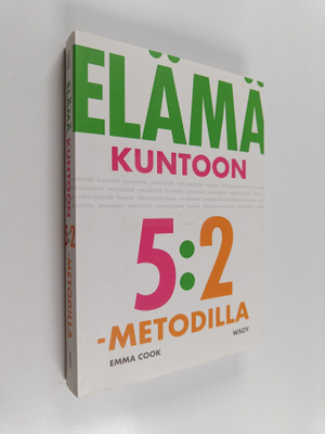 Emma Cook : Elämä kuntoon 5:2-metodilla : eli kuinka vall...