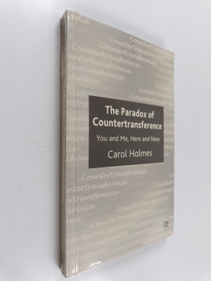 Carol Holmes : The Paradox of Countertransference - You a...