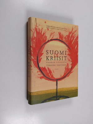 Tuomas Forsberg : Suomi ja kriisit : vaaran vuosista terr...