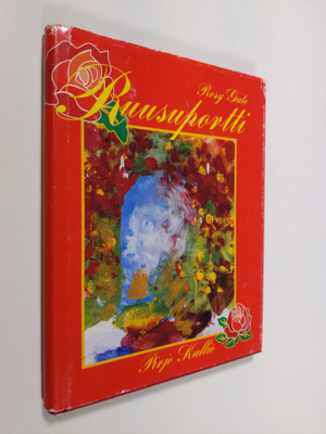 Pirjo Kallio : Ruusuportti = Rosy gate