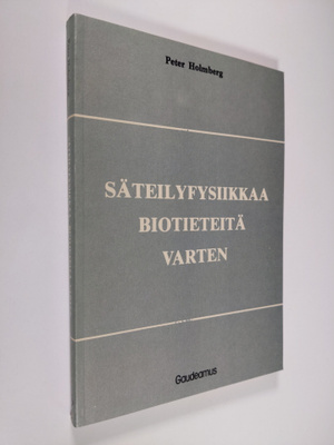 Peter Holmberg : Säteilyfysiikkaa biotieteitä varten