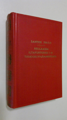 Santeri Ivalo : Kootut teokset 10 : Hellaassa ; Iltapuhte...