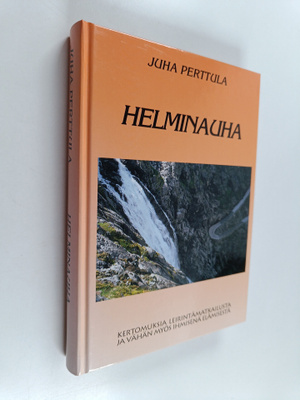 Juha Perttula : Helminauha : kertomuksia leirintämatkailu...