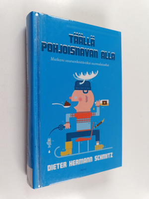 Dieter Hermann Schmitz : Täällä pohjoisnavan alla : matka...