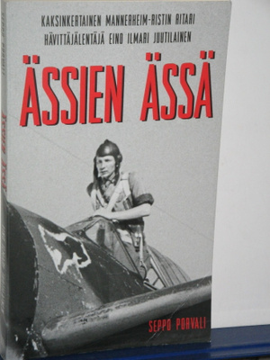 Seppo Porvali : ÄSSIEN ÄSSÄ Eino Ilmari Juutilainen