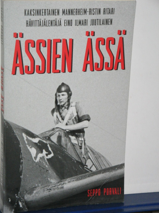 Seppo Porvali : ÄSSIEN ÄSSÄ  Eino Ilmari Juutilainen