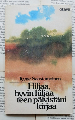 Tyyne Saastamoinen - Hiljaa, hyvin hiljaa teen päivistäni...