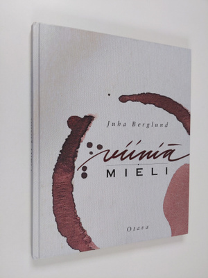 Juha Berglund : Viiniä mieli