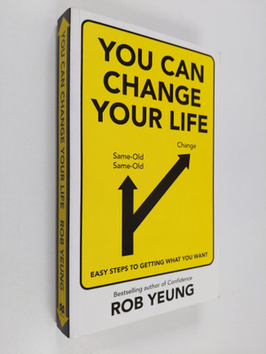 Rob Yeung : You can change your life : easy steps to gett...
