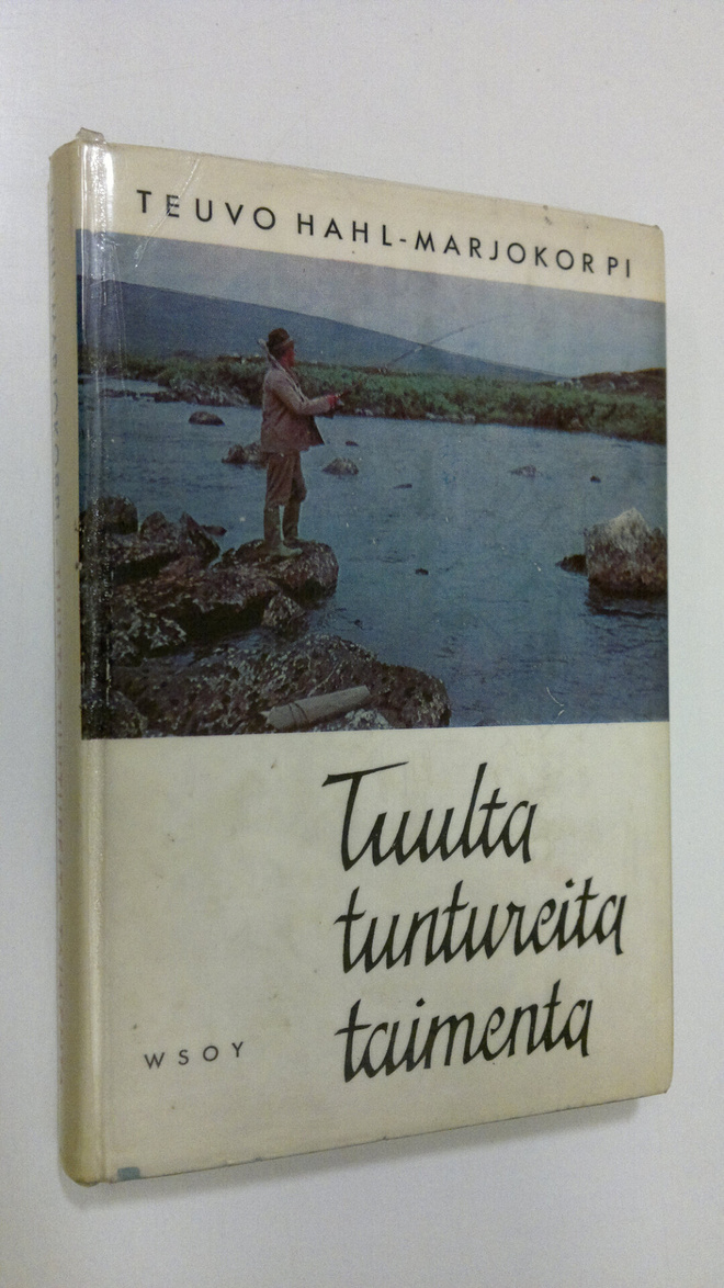 Teuvo Hahl-Marjokorpi : Tuulta, tuntureita, taimenta