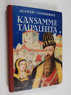 Aulis J. Alanen ym. : Kansamme taipaleelta : historiallin...