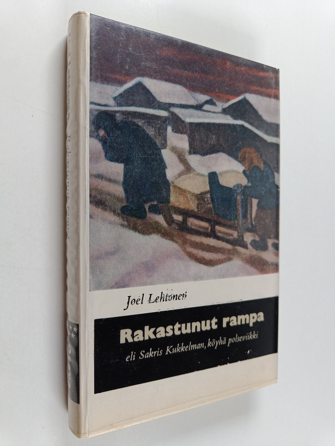 Joel Lehtonen : Rakastunut rampa eli Sakris Kukkelman, kö...